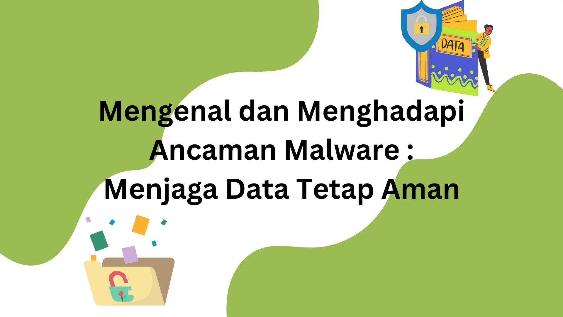 Mengenal Dan Menghadapi Ancaman Malware Menjaga Data Tetap Aman