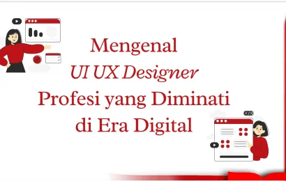 Mengenal UI UX Designer, Profesi yang Diminati di Era Digital