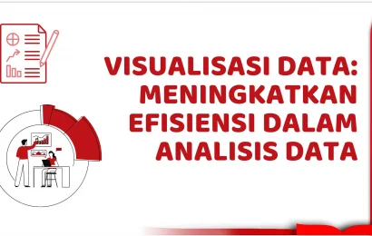 Visualisasi Data: Meningkatkan Efisiensi dalam Analisis Data