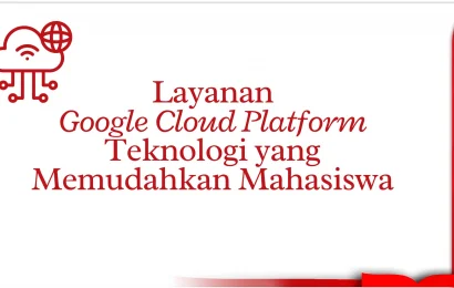 Layanan Google Cloud Platform Teknologi yang Memudahkan Mahasiswa