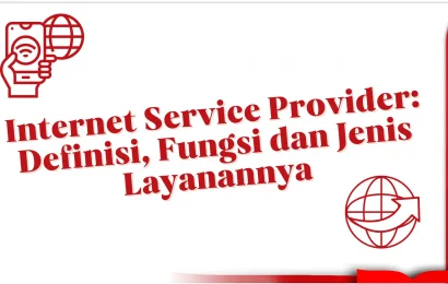 Internet Service Provider: Definisi, Fungsi dan Jenis Layanannya