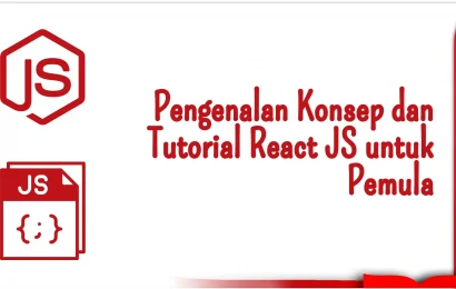 Pengenalan Konsep dan Tutorial React JS untuk Pemula