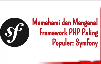 Memahami dan Mengenal Framework PHP Paling Populer: Symfony