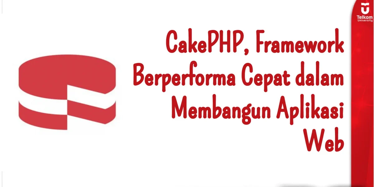 CakePHP, Framework Berperforma Cepat dalam Membangun Aplikasi Web