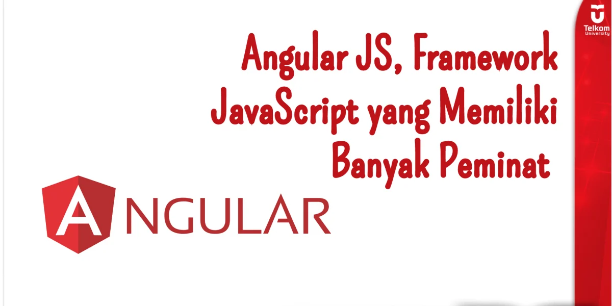 Angular JS, Framework JavaScript yang Memiliki Banyak Peminat