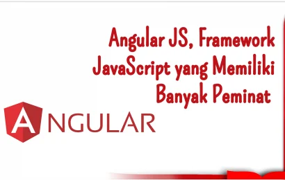 Angular JS, Framework JavaScript yang Memiliki Banyak Peminat