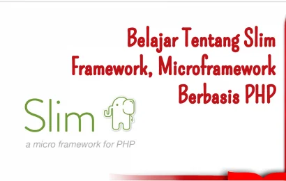 Belajar Tentang Slim Framework, Microframework Berbasis PHP