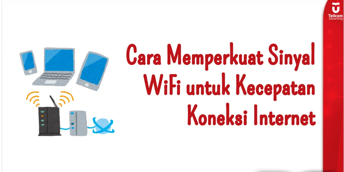 Cara Memperkuat Sinyal WiFi untuk Kecepatan Koneksi Internet