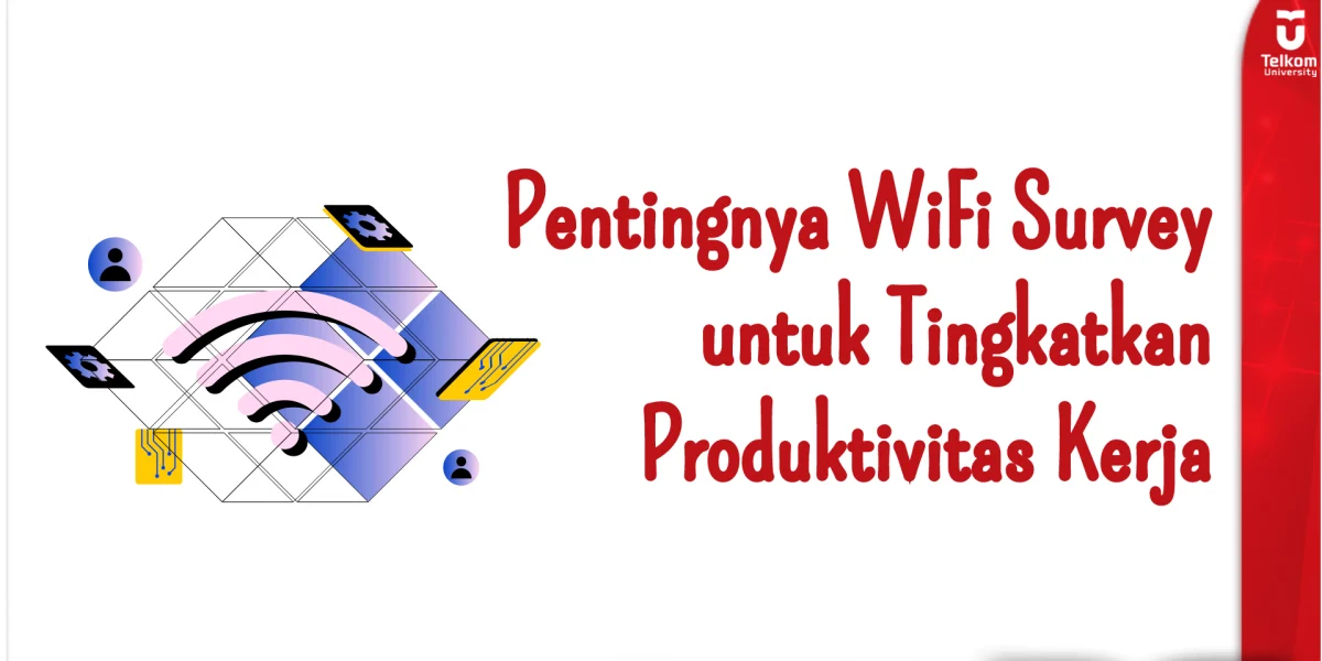 Pentingnya WiFi Survey untuk Tingkatkan Produktivitas Kerja