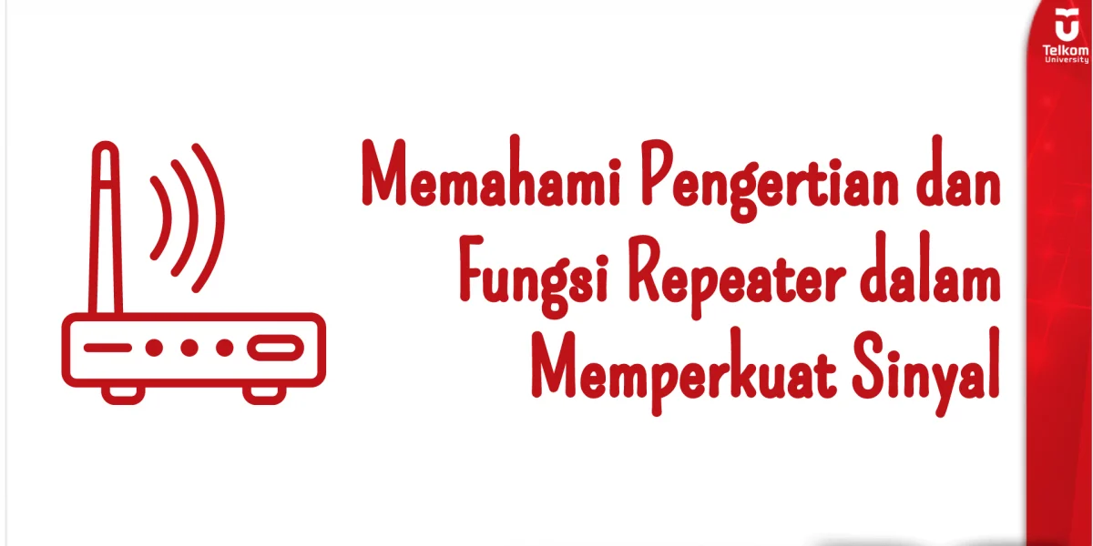 Memahami Pengertian dan Fungsi Repeater dalam Memperkuat Sinyal