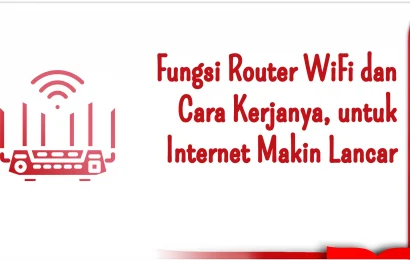 Fungsi Router WiFi dan Cara Kerjanya, untuk Internet Makin Lancar