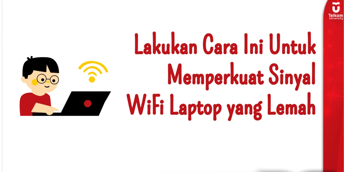 Lakukan Cara Ini Untuk Memperkuat Sinyal WiFi Laptop yang Lemah