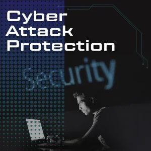 Cyber Attack Protection and cybersecurity