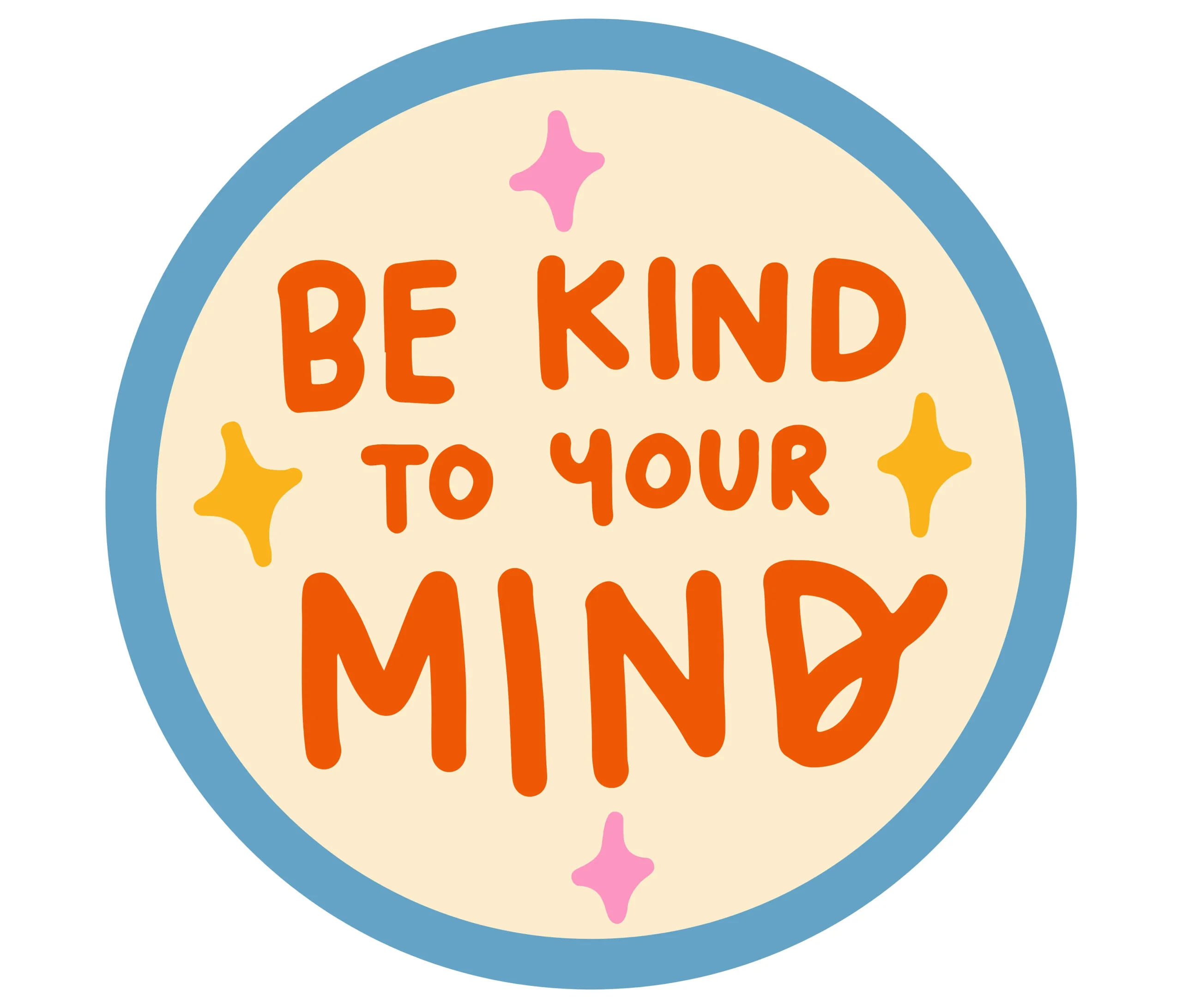 stiker bertuliskan 'BE KIND TO YOUR MIND' sebagai pengingat untuk merawat kesehatan mental dan mengurangi overthinking